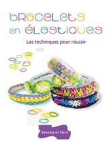 Bracelets en élastiques - Les techniques pour réussir - Sandra Lebrun - 9782295005090