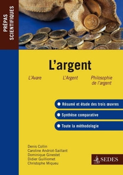 L'argent, Bernard Collin ; Caroline Andriot-Saillant ; Dominique Ginestet ; D. Guilliomet ; Christophe Miqueu - Ebook - 9782301000965