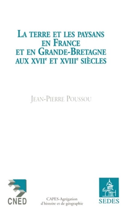 La Terre et les Paysans en France et en Grande-Bretagne aux XVIIe et XVIIIe siècles, Jean-Pierre Poussou - Ebook - 9782301001658