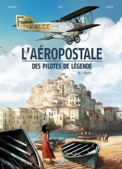 L'Aeropostale - Des pilotes de legende T03, Christophe Bec ; Patrick Dumas - Ebook - 9782302044180