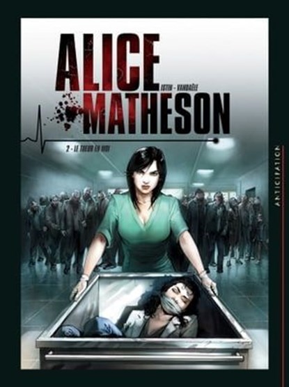 Alice Matheson T02 - Le tueur en moi, Jean-Luc Istin ; Zivorad Radivojevic ; Jean Bastide - Ebook - 9782302052659
