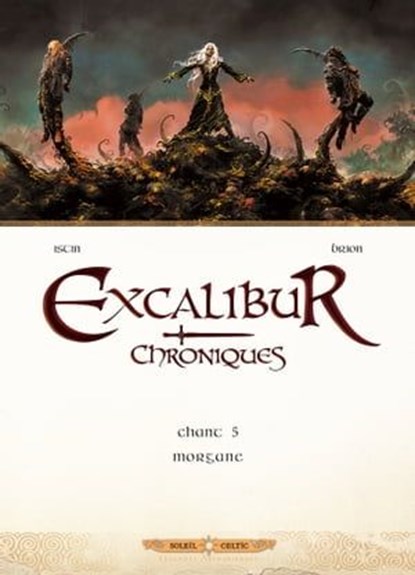 Excalibur Chroniques T05 - Morgane, Jean-Luc Istin ; Alain Brion - Ebook - 9782302071698