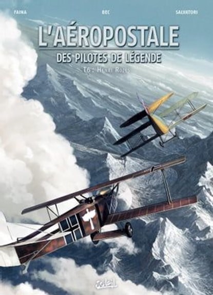 L'Aéropostale - Des Pilotes de légende T06, Christophe Bec ; Fabrizio Faina ; Mauro Salvatori - Ebook - 9782302073203