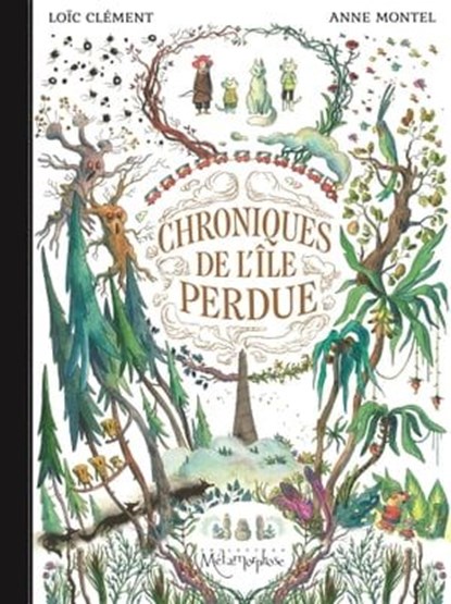 Chroniques de l'île perdue, Loïc Clément ; Anne Montel - Ebook - 9782302073272