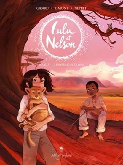 Lulu et Nelson T02 - Le Royaume des lions, Jean-Marie Omont ; CHARLOTTE GIRARD ; Aurélie Neyret - Ebook - 9782302086074