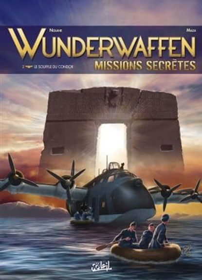 Wunderwaffen Missions secrètes T02 - Le Souffle du condor, Richard D. Nolane ; Maza ; Desimir Miljic - Ebook - 9782302087057