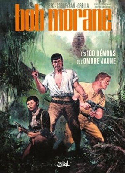 Bob Morane T01 - Les 100 Démons de l'Ombre Jaune, Christophe Bec ; Sébastien Gérard ; Paolo Grella ; Eric Corbeyran - Ebook - 9782302088238