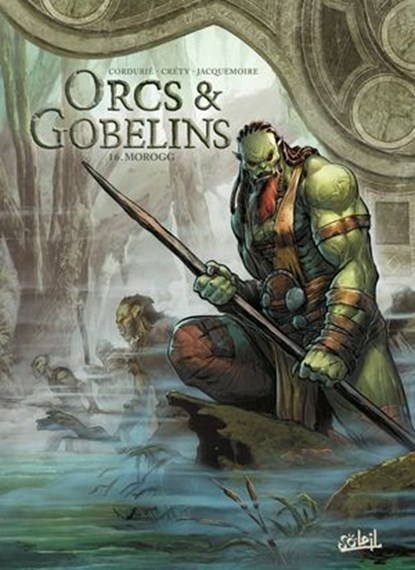 Orcs et Gobelins T16 - Morogg, Sylvain Cordurie ; Élodie Jacquemoire ; Stéphane Créty - Ebook - 9782302120051