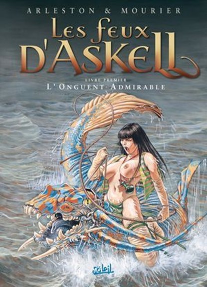 Les Feux d'Askell T01 - L'Onguent admirable, Christophe Arleston ; Jean-Louis Mourier - Ebook - 9782302120655