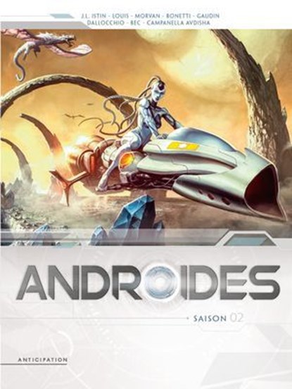Androïdes - Intégrale T05 à T08, Christophe Bec ; Jean-Charles Gaudin ; Federico Dallocchio ; Elia Bonetti ; Erion Campanella Avdisha ; Louis ; Sébastien Lamirand ; Elmer Santos ; J. Nanjan ; Thyago Brandao ; Bertrand Benoît - Ebook - 9782302131262