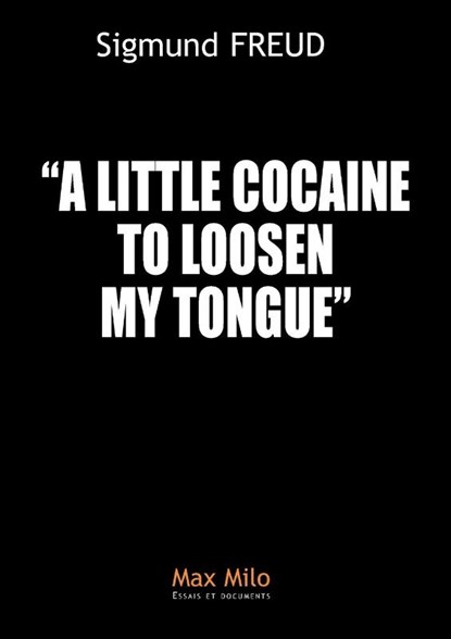 A little cocaine to loosen my tongue, Sigmund Freud - Paperback - 9782315011148