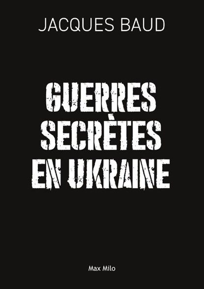 Guerres secrètes en Ukraine, Jacques Baud - Paperback - 9782315024216