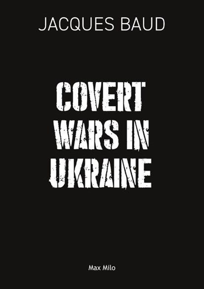 Covert Wars in Ukraine, Jacques Baud - Paperback - 9782315024254