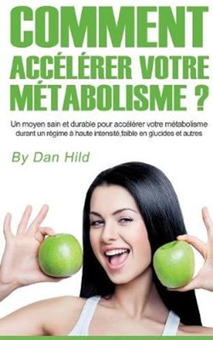 Comment accelerer votre metabolisme ?, Dan Hild - Overig - 9782322118335