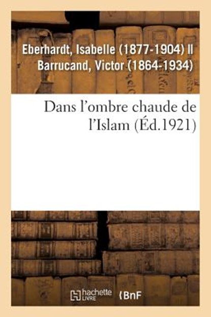 Dans l'Ombre Chaude de l'Islam, Isabelle Eberhardt - Paperback - 9782329081021