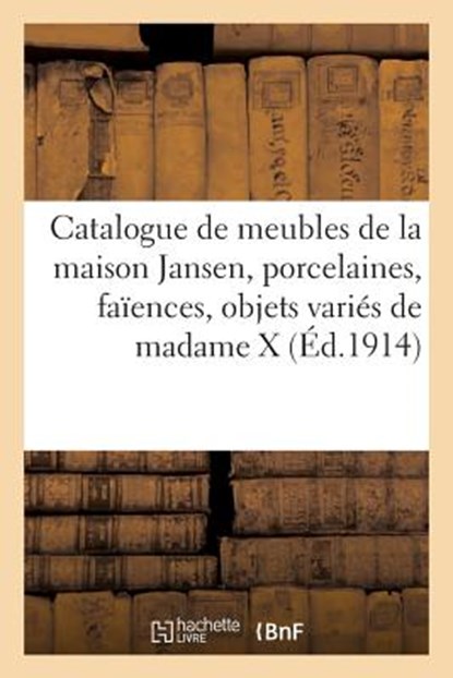 Catalogue Des Beaux Meubles Modernes Provenant En Partie de la Maison Jansen, Porcelaines, Collectif - Paperback - 9782329236575