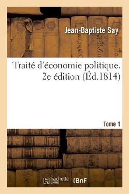 Traite d'Economie Politique. 2e Edition. Tome 1, Jean-Baptiste Say - Paperback - 9782329275536