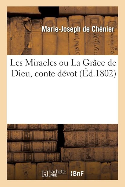 Les Miracles Ou La Grace de Dieu, Conte Devot, Marie-Joseph Chenier - Paperback - 9782329277103
