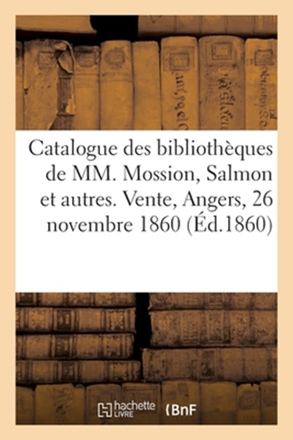 Catalogue des bibliothèques de MM. Mossion, Salmon et autres, Collectif - Paperback - 9782329752983