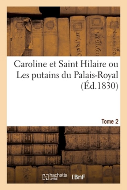 Caroline et Saint Hilaire ou Les putains du Palais-Royal. Tome 2, Collectif - Paperback - 9782329753126