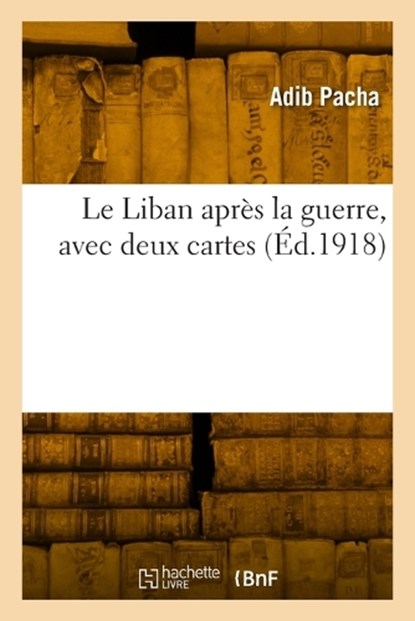 Le Liban après la guerre, Adib Pacha - Paperback - 9782329813974