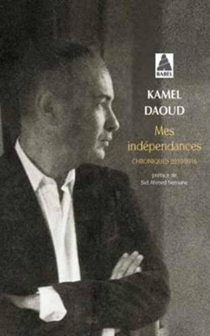 Mes independances, DAOUD,  Kamel - Paperback - 9782330103224
