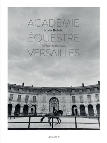 L’Academie equestre de Versailles, Bartabas - Gebonden Gebonden - 9782330113889