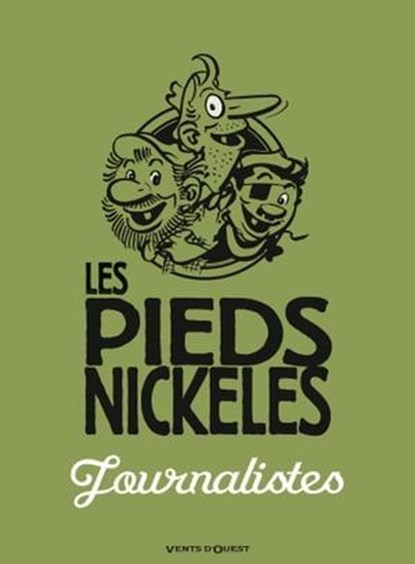 Les Pieds Nickelés journalistes, Roland de Montaubert ; Monsieur René Pellos - Ebook - 9782331008245