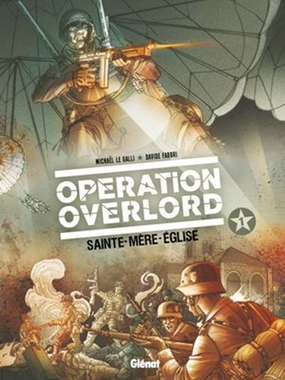 Opération Overlord - Tome 01, Michaël Le Galli ; Davide Fabbri ; Domenico Neziti - Ebook - 9782331009792
