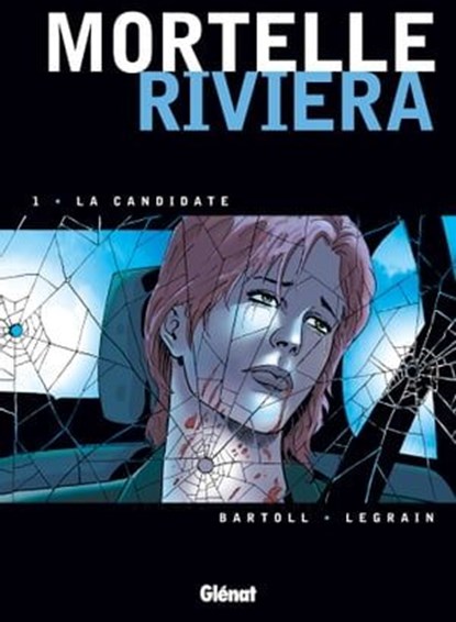 Mortelle Riviera - Tome 01, Jean-Claude Bartoll ; Thomas Legrain ; Agnès Barrat - Ebook - 9782331010590