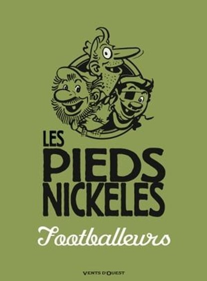 Les Pieds Nickelés footballeurs, Roland de Montaubert ; Monsieur René Pellos - Ebook - 9782331011948