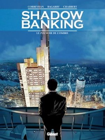 Shadow Banking - Tome 01, Frédéric Bagarry ; Éric Chabbert ; Eric Corbeyran - Ebook - 9782331012792
