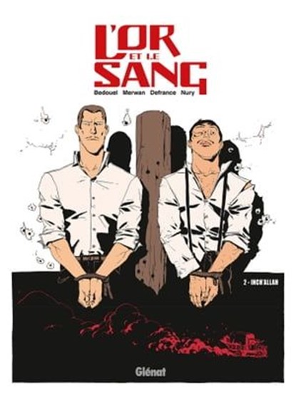 L'Or et le sang - Tome 02 NE, Maurin Defrance ; Fabien Nury ; Fabien Bedouel ; Merwan - Ebook - 9782331013065