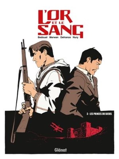 L'Or et le sang - Tome 03 NE, Maurin Defrance ; Fabien Nury ; Fabien Bedouel ; Merwan - Ebook - 9782331013072
