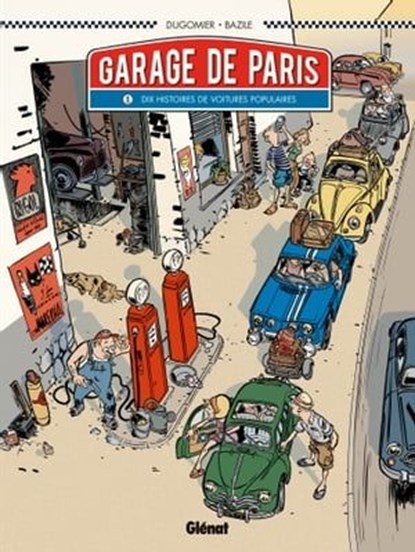 Le Garage de Paris - Tome 01, Bruno Bazile ; Dugomier - Ebook - 9782331013539