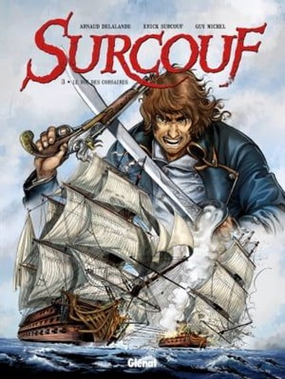 Surcouf - Tome 03, Arnaud Delalande ; Erick Surcouf ; Guy Michel - Ebook - 9782331016486