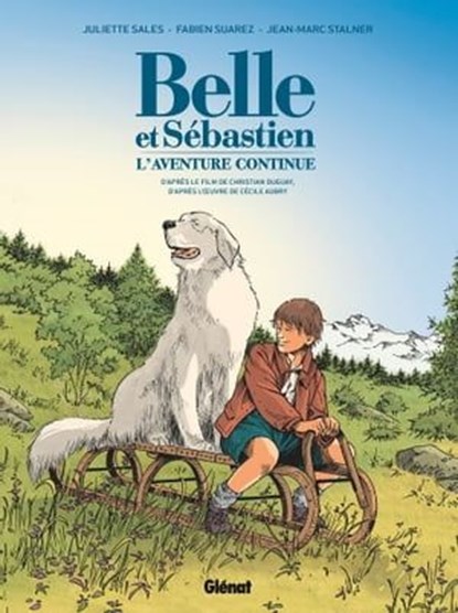 Belle et Sébastien - L'Aventure Continue, Cécile Aubry ; Juliette Sales ; Fabien Suarez ; Jean-Marc Stalner ; Christian Duguay - Ebook - 9782331019159