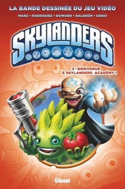 Skylanders - Tome 02, Ron Marz ; David A Rodriguez ; David Baldeon ; Mike Bowden ; Fico Ossio - Ebook - 9782331019449