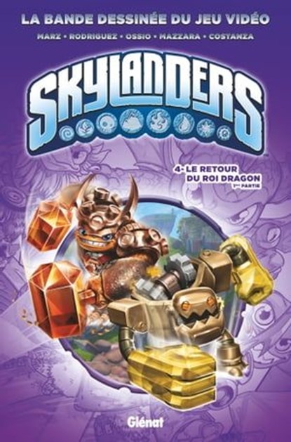 Skylanders - Tome 04, Ron Marz ; Mike Bowden ; Fico Ossio ; Salvatore Costanza ; David A Rodriguez - Ebook - 9782331022234