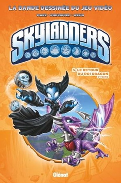 Skylanders - Tome 05, Ron Marz ; David A Rodriguez ; Fico Ossio - Ebook - 9782331024979