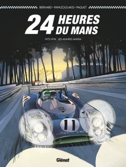 24 Heures du Mans - 1972-1974, Denis Bernard ; Christian Papazoglakis ; Robert Paquet - Ebook - 9782331029899
