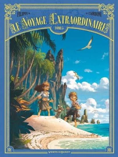 Le Voyage extraordinaire - Tome 05, Denis-Pierre Filippi ; Silvio Camboni - Ebook - 9782331030130