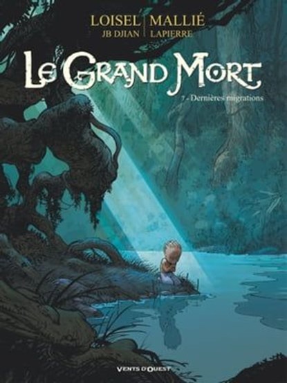 Le Grand Mort - Tome 07, Régis Loisel ; Jean-Blaise Djian ; Vincent Mallié ; François Lapierre - Ebook - 9782331035272