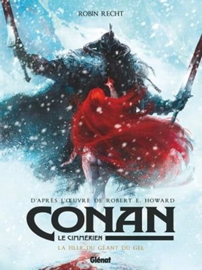 Conan le Cimmérien - La Fille du géant du gel, Robin Recht ; Robert E. Howard - Ebook - 9782331043024