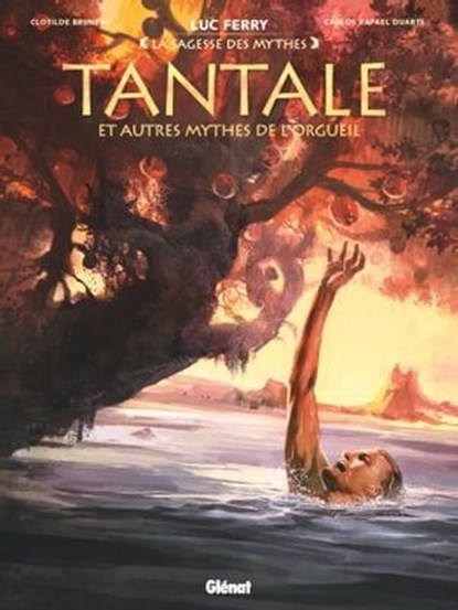 Tantale et autres mythes de l'orgueil, Luc Ferry ; Didier Poli ; Clotilde Bruneau ; Carlos Rafael Duarte - Ebook - 9782331044144
