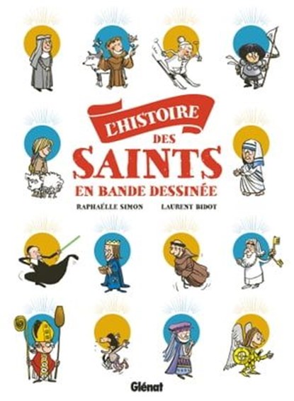 L'Histoire des saints en BD, Raphaëlle Simon ; Laurent Bidot - Ebook - 9782331044229