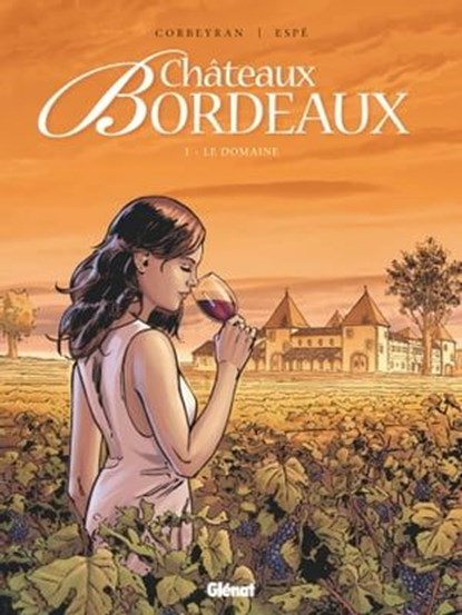 Châteaux Bordeaux - Tome 01, Espé ; Eric Corbeyran - Ebook - 9782331050459