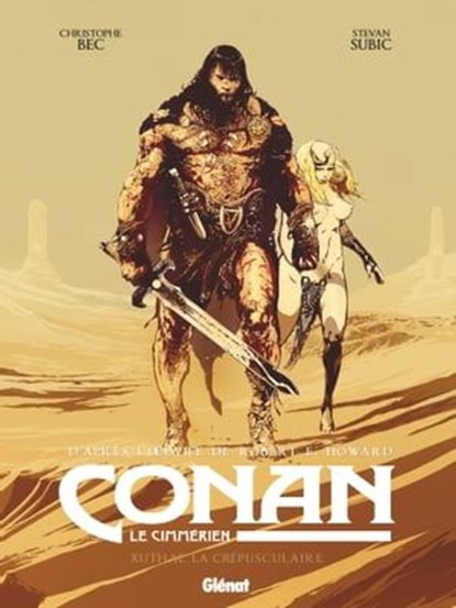 Conan le Cimmérien - Xuthal la Crépusculaire, Christophe Bec ; Stevan Subic ; Robert E. Howard - Ebook - 9782331051036