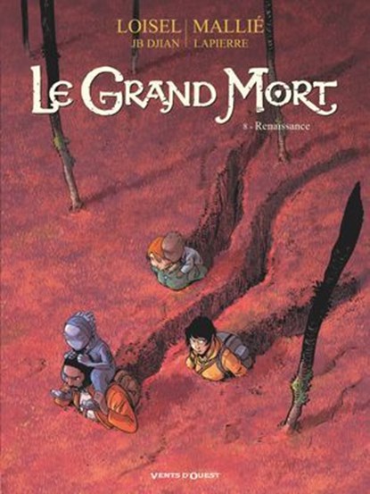 Le Grand Mort - Tome 08, Régis Loisel ; Jean-Blaise Djian ; Vincent Mallié ; François Lapierre - Ebook - 9782331051203
