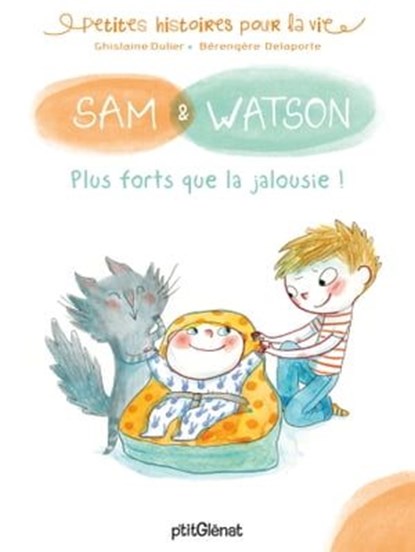 Sam & Watson, plus forts que la jalousie !, Ghislaine Dulier - Ebook - 9782331053375